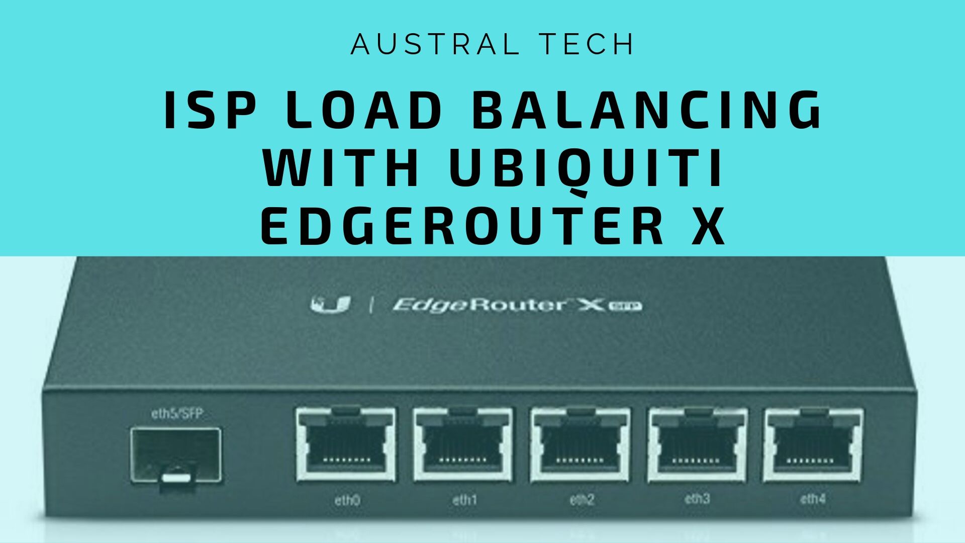 Udgående Overfladisk længes efter ISP Load Balancing with Ubiquiti EdgeRouter X - Austral Tech