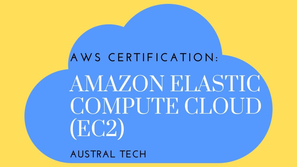 AWS Certification Amazon Elastic Compute Cloud (EC2) Austral Tech